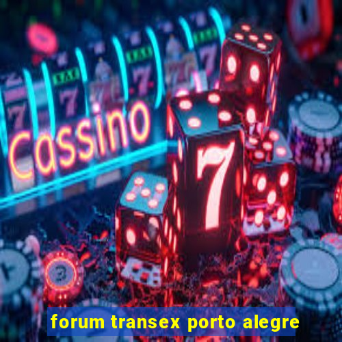 forum transex porto alegre